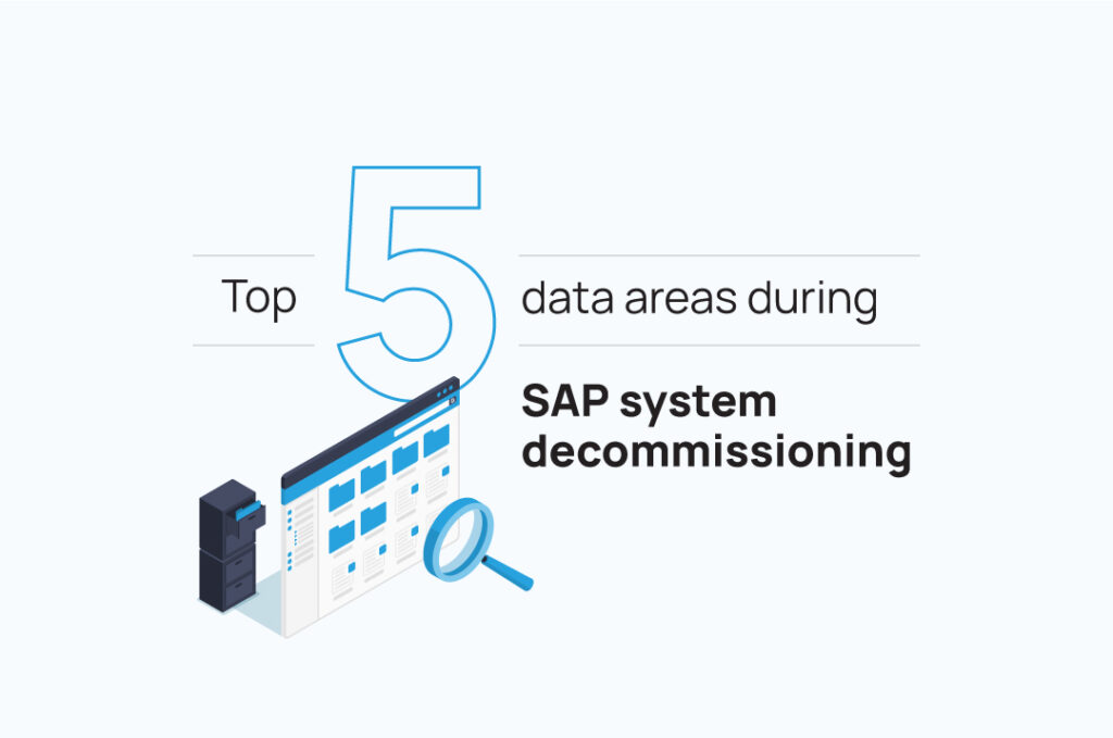 Top 5 data areas during a SAP system decommissioning